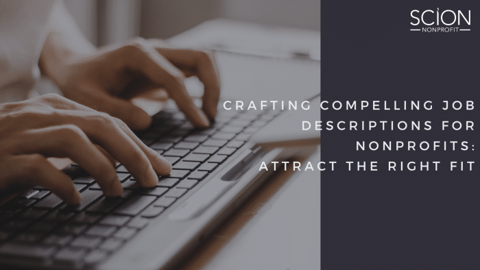 Crafting Compelling Job Descriptions For Nonprofits Attract The Right Fit